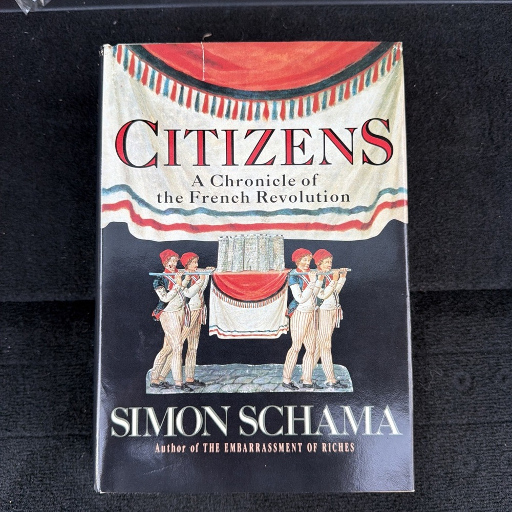 Citizens A Chronicle of the French Revolution by Simon Schama (1991) 1st Ed HCDJ